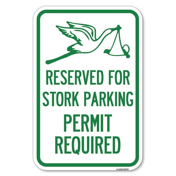 Reserved for Stork Parking Permit Requir Heavy-Gauge Aluminum Sign, 12" x 18", A-1218-23172